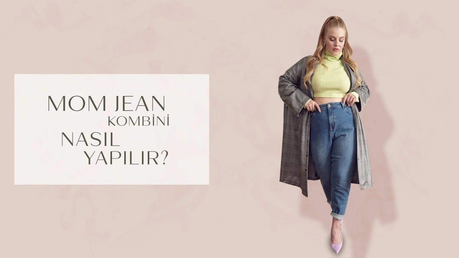 Büyük Bedende Mom Jean Kombini Nasıl Yapılır?