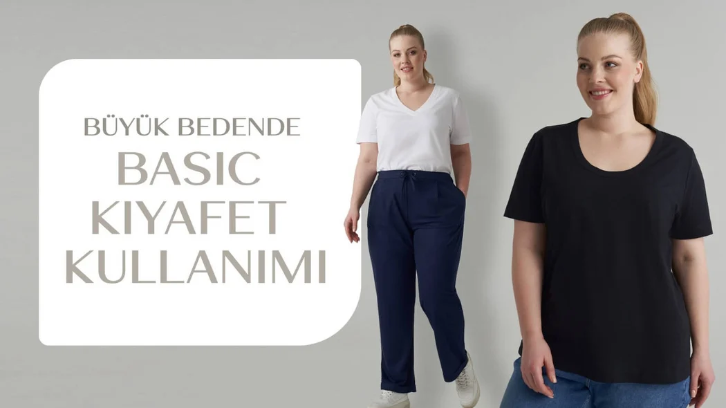 Büyük Bedende Basic Giyim Nedir?