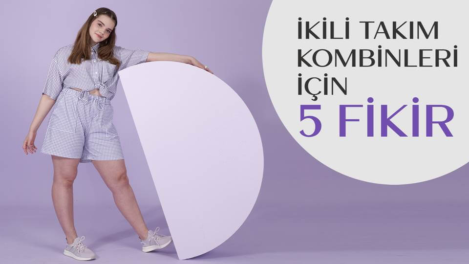 Büyük Bedende İkili Takım Kombinleri İçin 5 Fikir